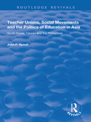 cover image of Teacher Unions, Social Movements and the Politics of Education in Asia